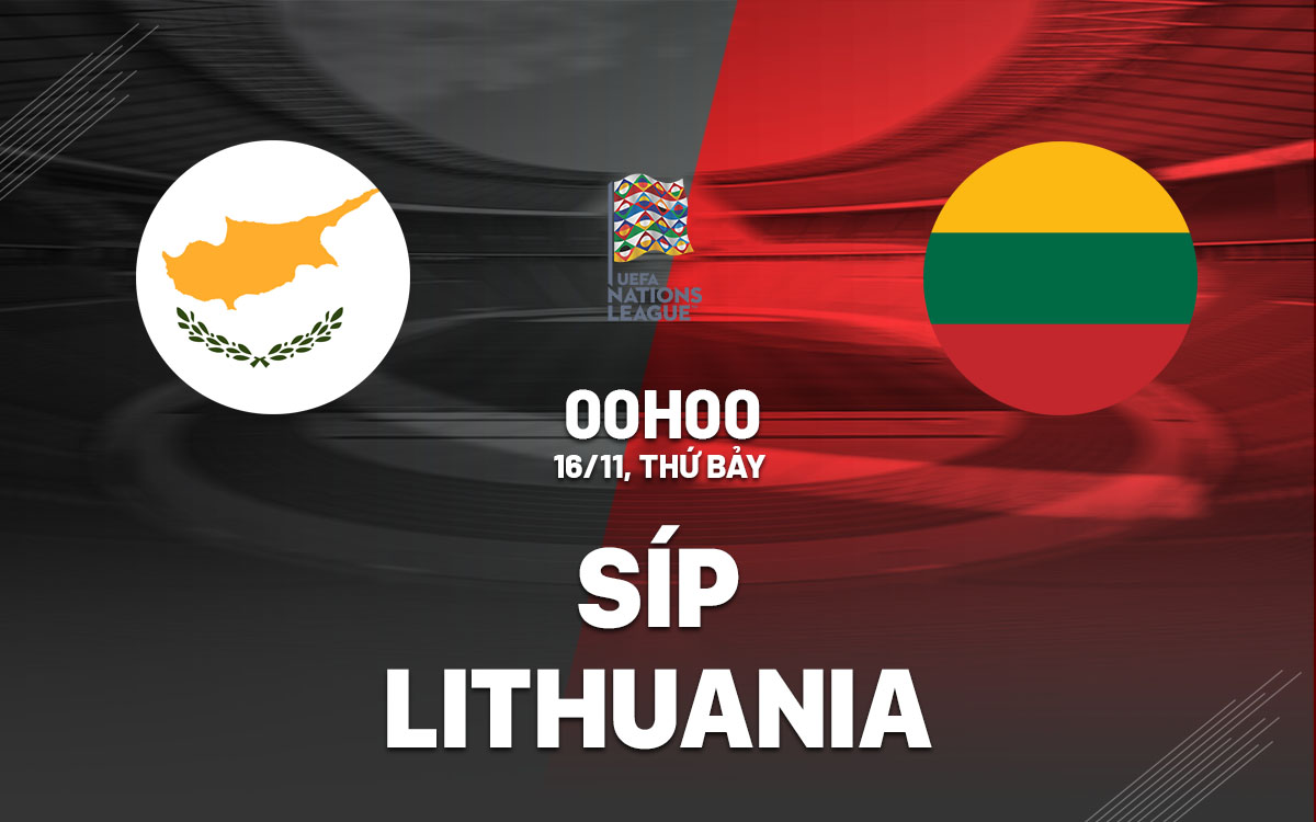 Nhận định bóng đá Síp vs Lithuania UEFA Nations League hôm nay