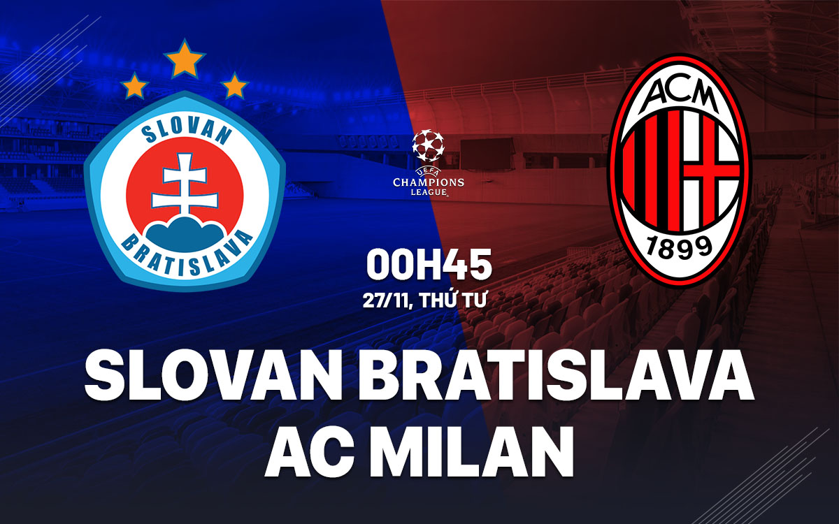 Nhận định bóng đá Slovan Bratislava vs AC Milan Cúp C1 hôm nay