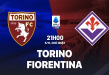 Nhận định Torino vs Fiorentina, 21h00 ngày 03/11 Nhận định bóng đá Torino vs Fiorentina VĐQG Italia hôm nay