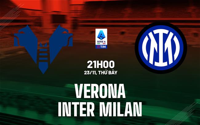 Nhận định bóng đá Verona vs Inter Milan VĐQG Italia hôm nay