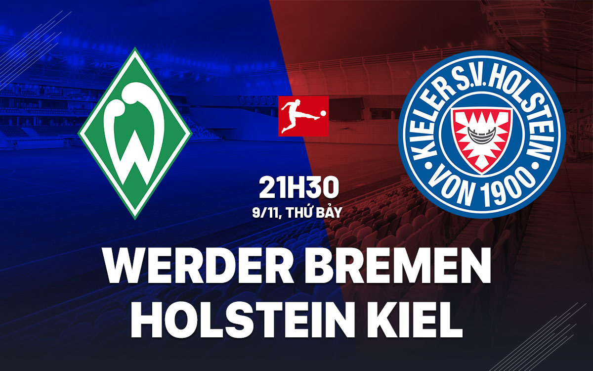 Nhận định bóng đá Bremen vs Holstein Kiel VĐQG Đức hôm nay