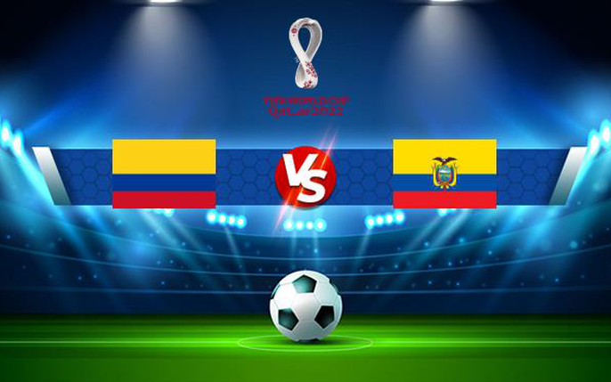 Colombia vs Ecuador: tin tức, hình ảnh, video, bình luận