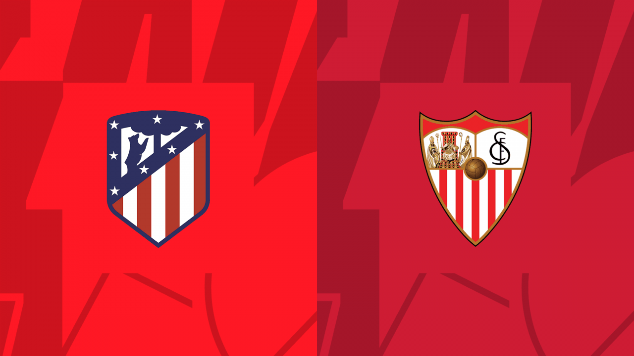 Nhận định Atletico Madrid vs Sevilla: Diego Simeone đã được mơ về 1 chiếc  cúp?