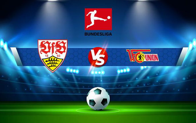 Stuttgart vs Union Berlin: tin tức, hình ảnh, video, bình luận