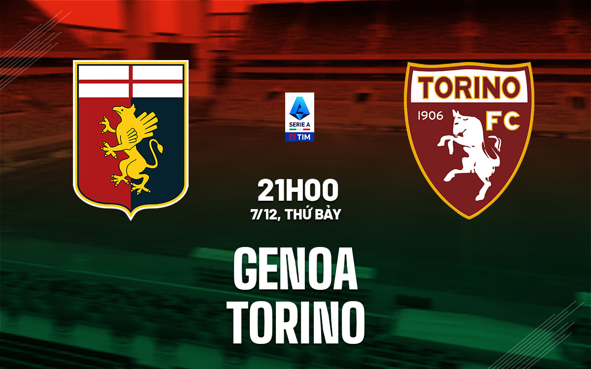 Nhận định bóng đá Genoa vs Torino VĐQG Italia hôm nay