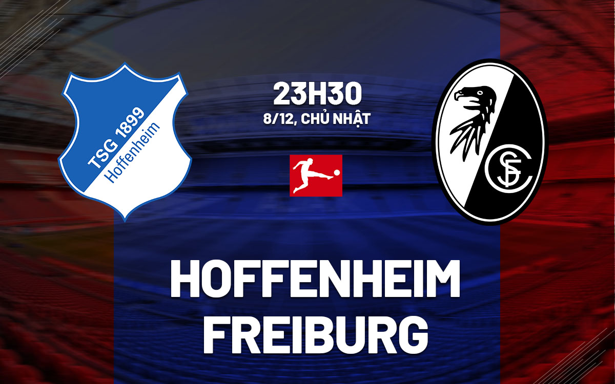 Nhận định bóng đá Hoffenheim vs Freiburg VĐQG Đức hôm nay