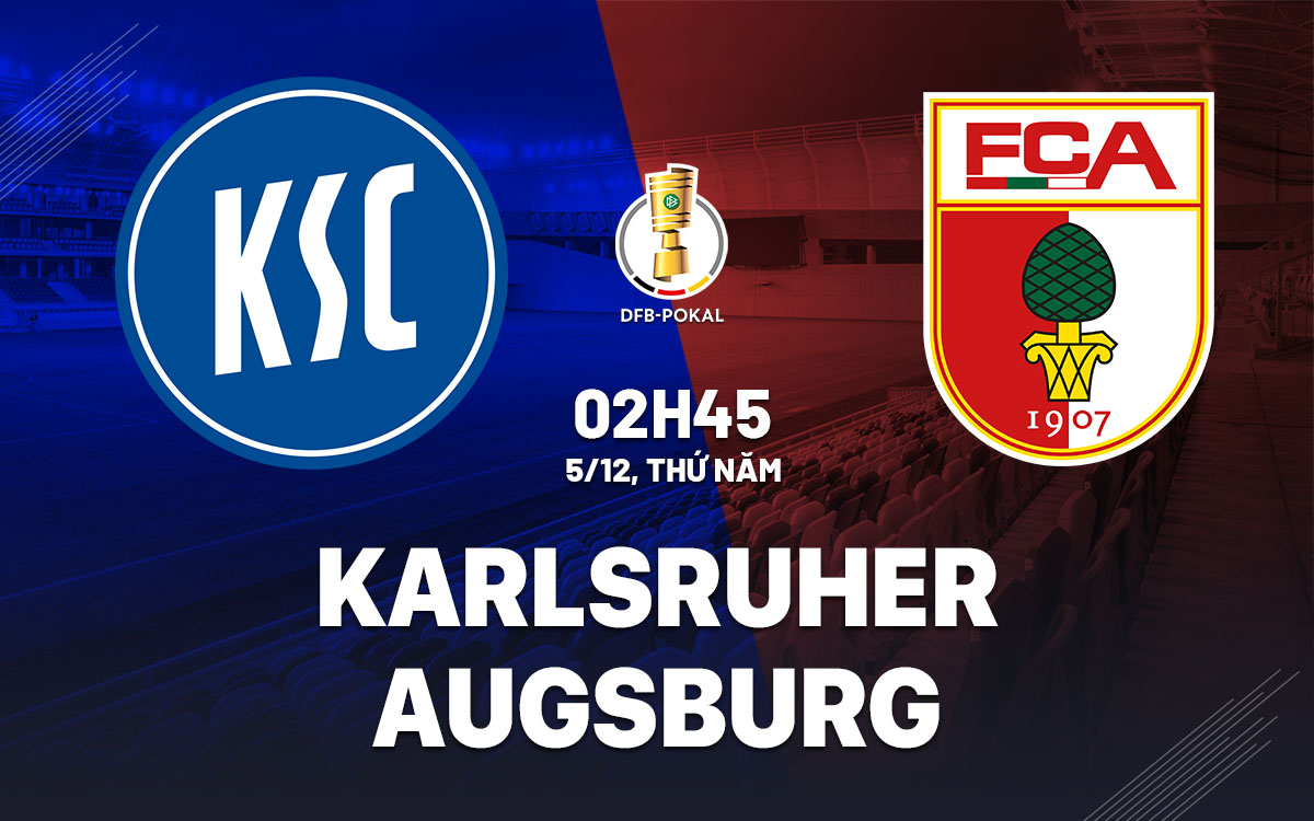 Nhận định bóng đá Karlsruher vs Augsburg Cúp QG Đức 2024/25