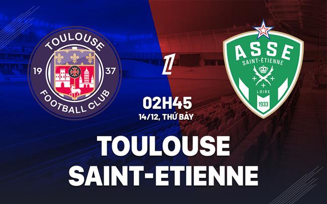 Nhận định Toulouse vs Saint-Etienne (02h45 ngày 14/12)