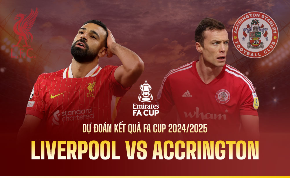 Dự đoán kết quả Liverpool vs Accrington FA Cup 2024/2025