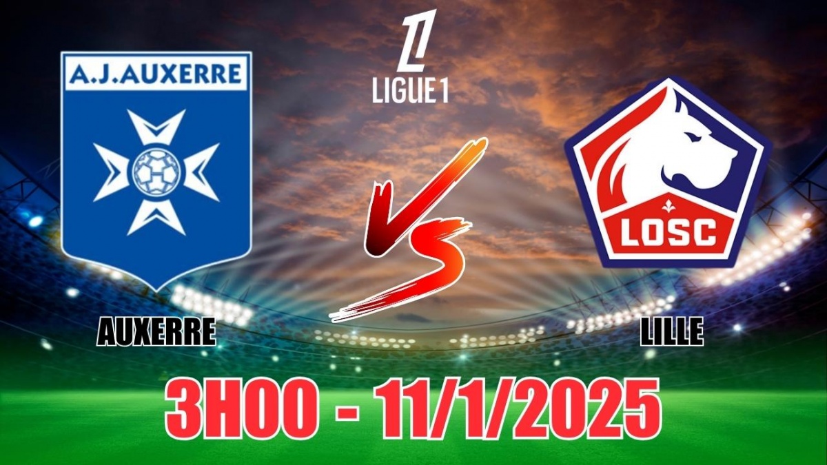 Nhận định Auxerre vs Lille (3h00, 11/1) bóng đá Ligue 1 Pháp 2025: Khách  tạo thêm kỷ lục