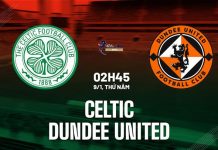 Nhận định Celtic vs Dundee, 02h45 ngày 09/01 Nhận định bóng đá Celtic vs Dundee United VĐQG Scotland