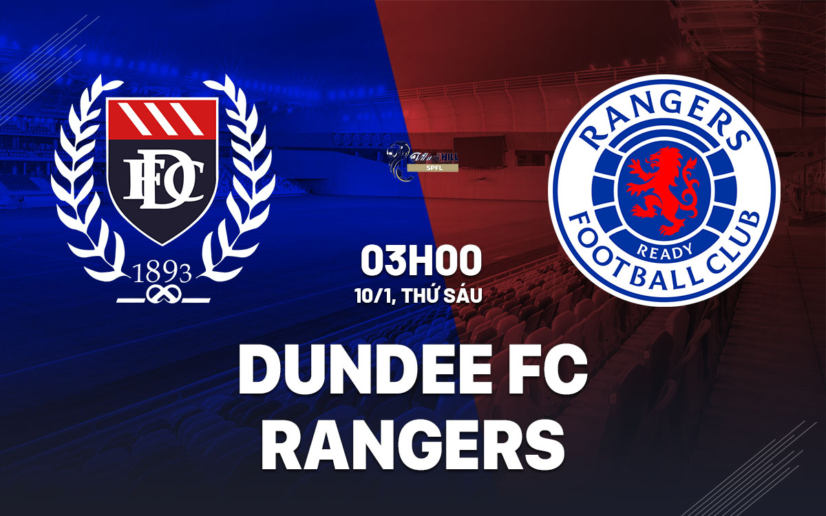 Nhận định bóng đá Dundee FC vs Rangers VĐQG Scotland hôm nay