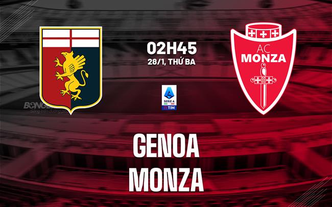 Nhận định Genoa vs Monza (02h45 ngày 28/1) - Serie A