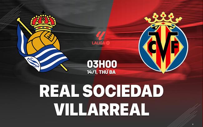 Nhận định bóng đá Real Sociedad vs Villarreal La Liga 2024/25