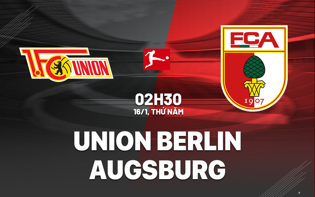 Nhận định bóng đá Union Berlin vs Augsburg VĐQG Đức hôm nay