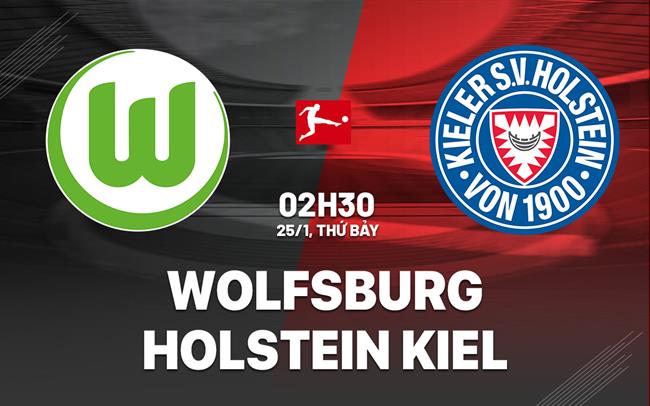 Nhận định Wolfsburg vs Holstein Kiel VĐQG Đức hôm nay