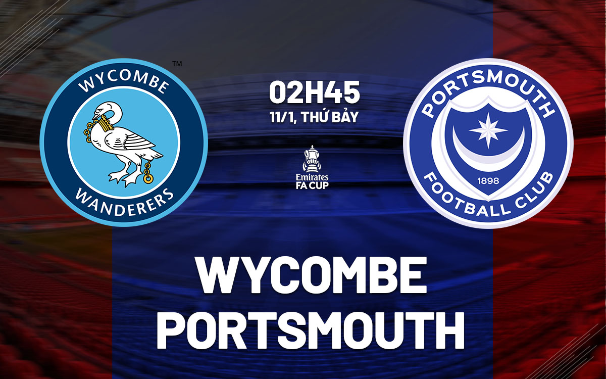 Nhận định bóng đá Wycombe vs Portsmouth FA Cup 2024/25