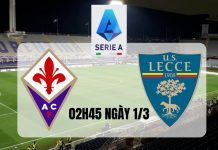 Nhận định Fiorentina vs Lecce, 02h45 ngày 01/03 Fiorentina vs Lecce: Chiến thắng được dự báo cho Fiorentina