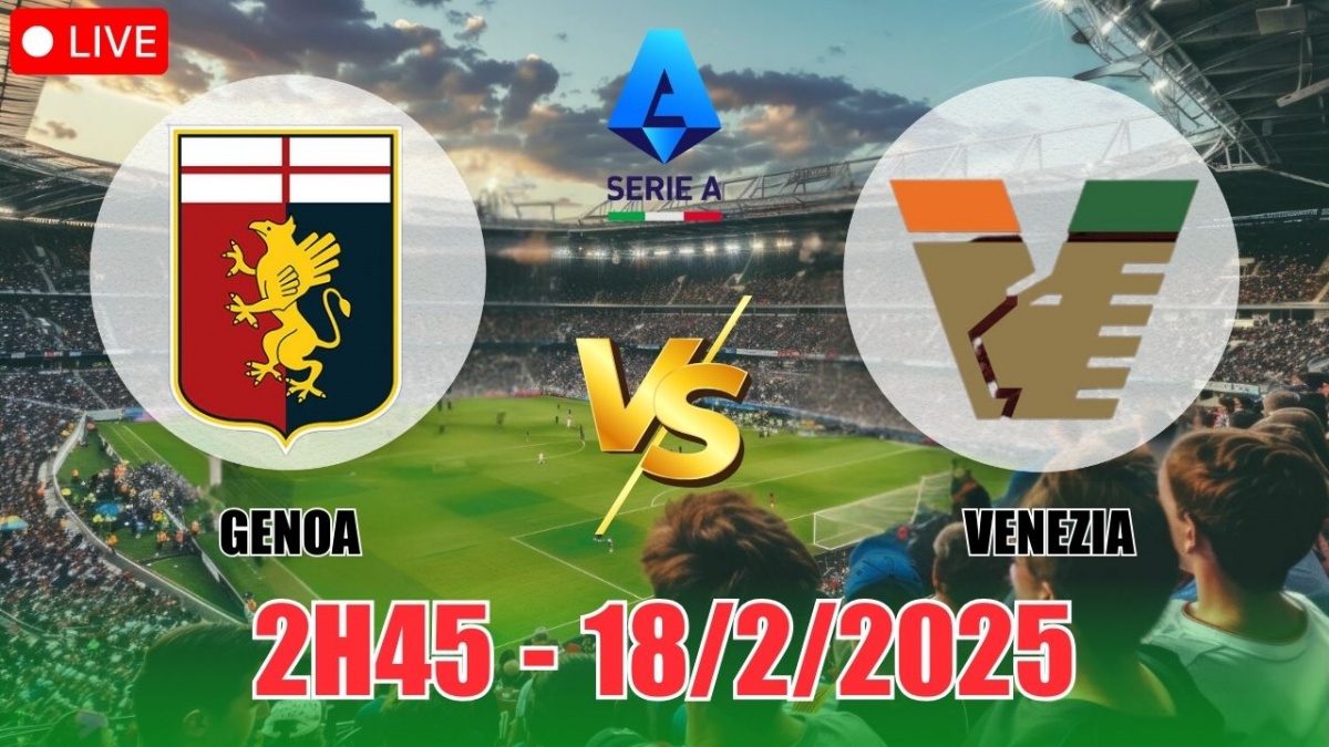 Nhận định Genoa vs Venezia (2h45, 18/2) vòng 25 Serie A 2024/25: Chủ nhà  tạo nên lịch sử