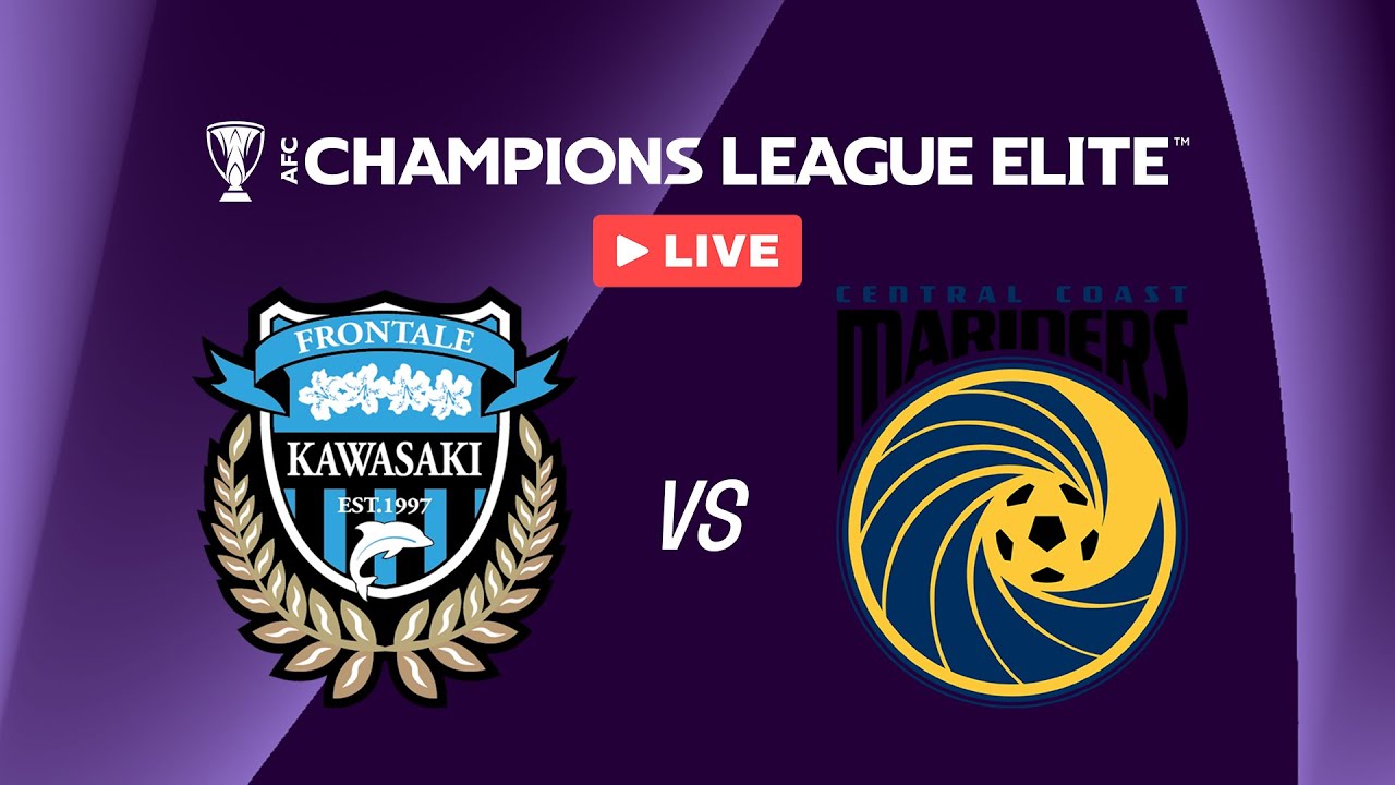 LIVE 🔴 Kawasaki Frontale vs. Central Coast Mariners | AFC Champions  League™ Elite