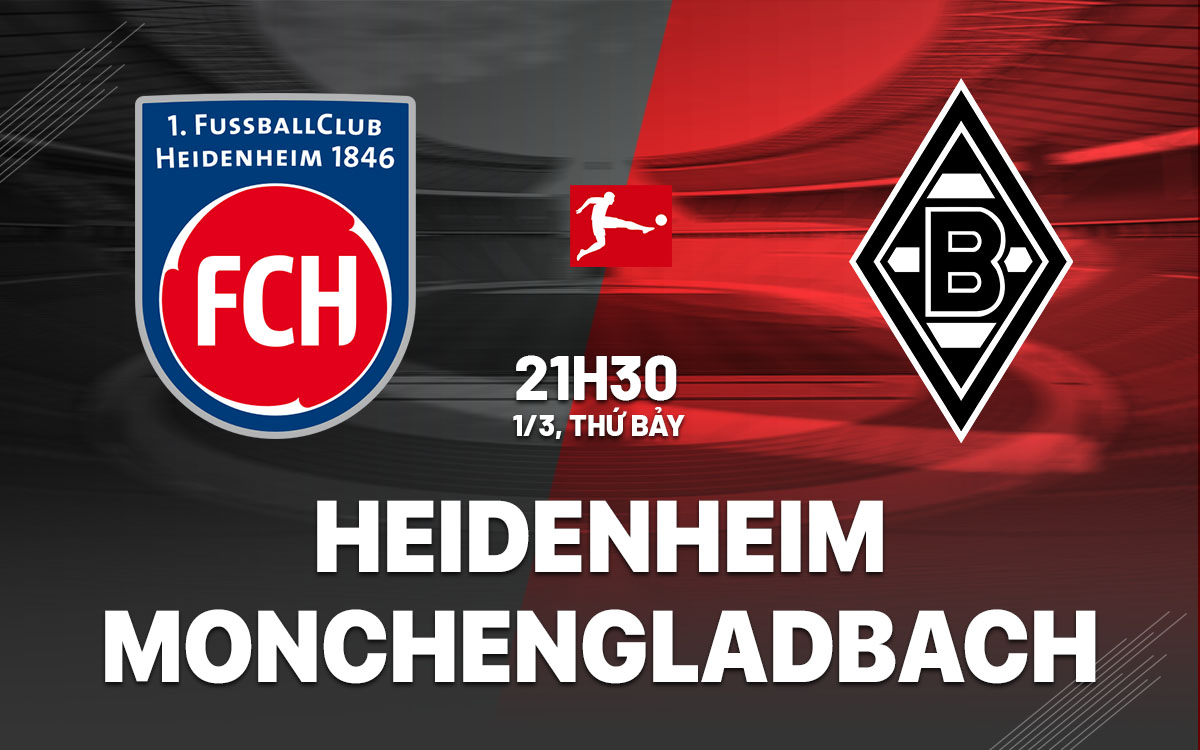 Nhận định bóng đá Heidenheim vs Monchengladbach VĐQG Đức hôm nay