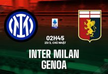 Nhận định Inter Milan vs Genoa, 02h45 ngày 23/02 Nhận định bóng đá Inter Milan vs Genoa VĐQG Italia hôm nay