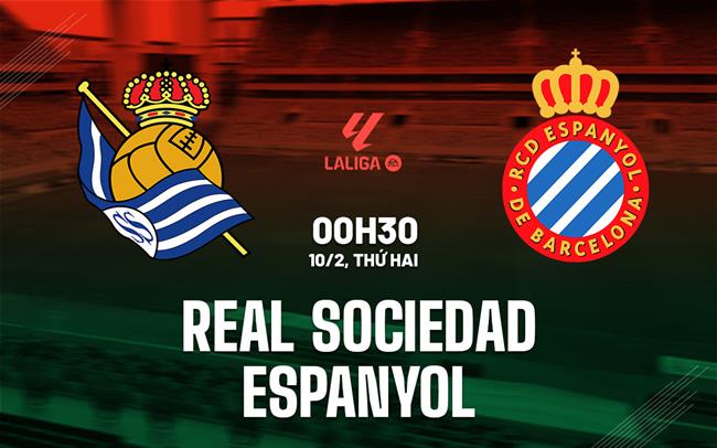 Nhận định bóng đá Sociedad vs Espanyol La Liga hôm nay
