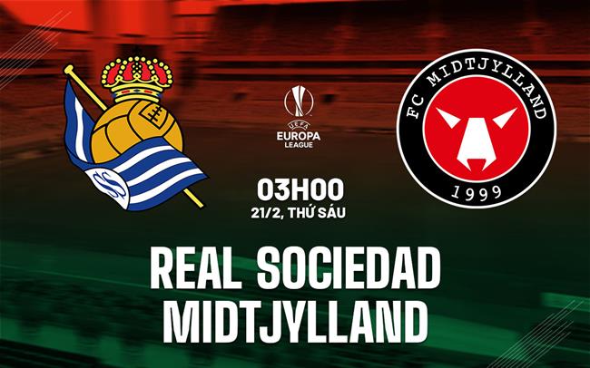 Nhận định bóng đá Sociedad vs Midtjylland Europa League hôm nay