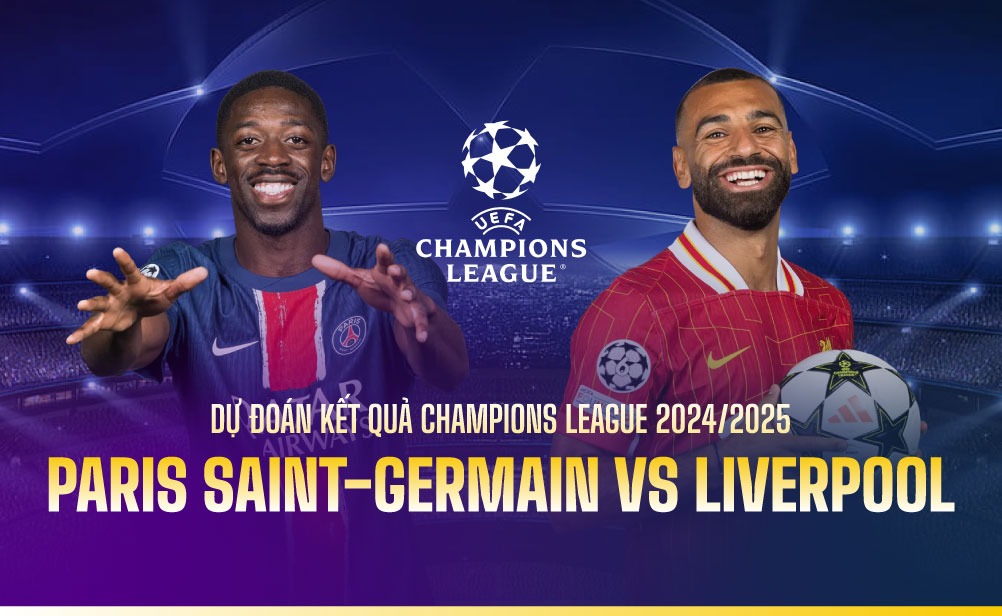 Dự đoán kết quả PSG vs Liverpool Champions League