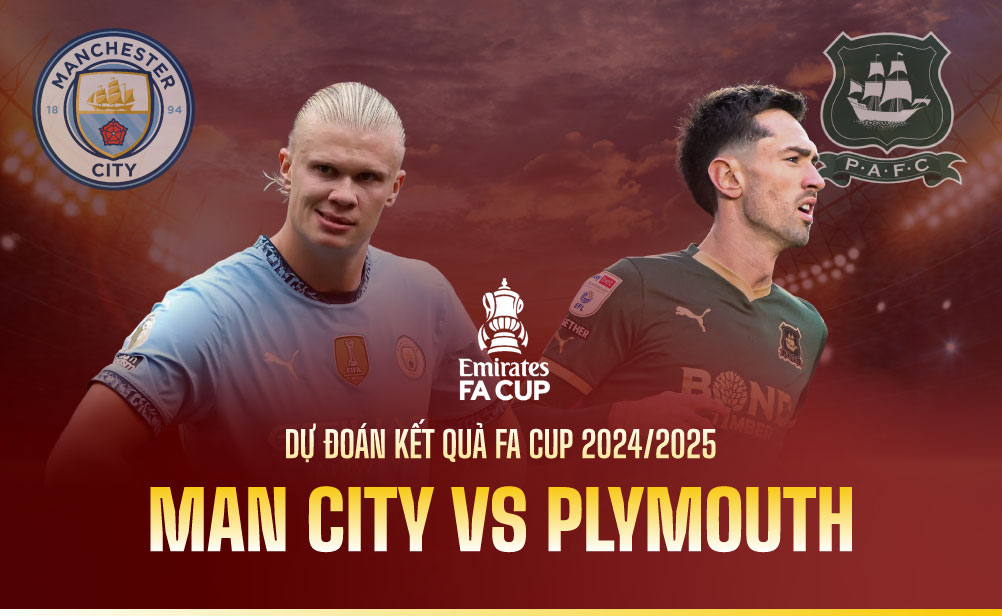 Dự đoán kết quả Man City vs Plymouth FA Cup 2024/2025