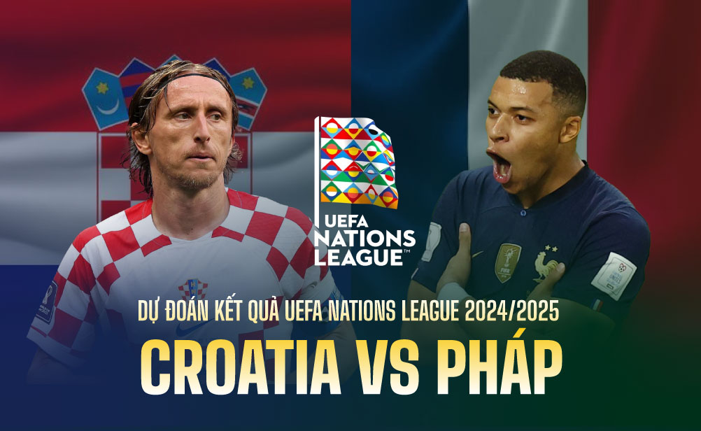 Dự đoán kết quả Croatia vs Pháp UEFA Nations League