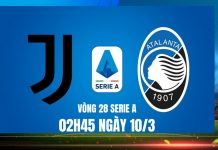 Nhận định Juventus vs Atalanta, 02h45 ngày 10/03 Juventus vs Atalanta, vòng 28 Serie A: Cuộc cạnh tranh khốc liệt