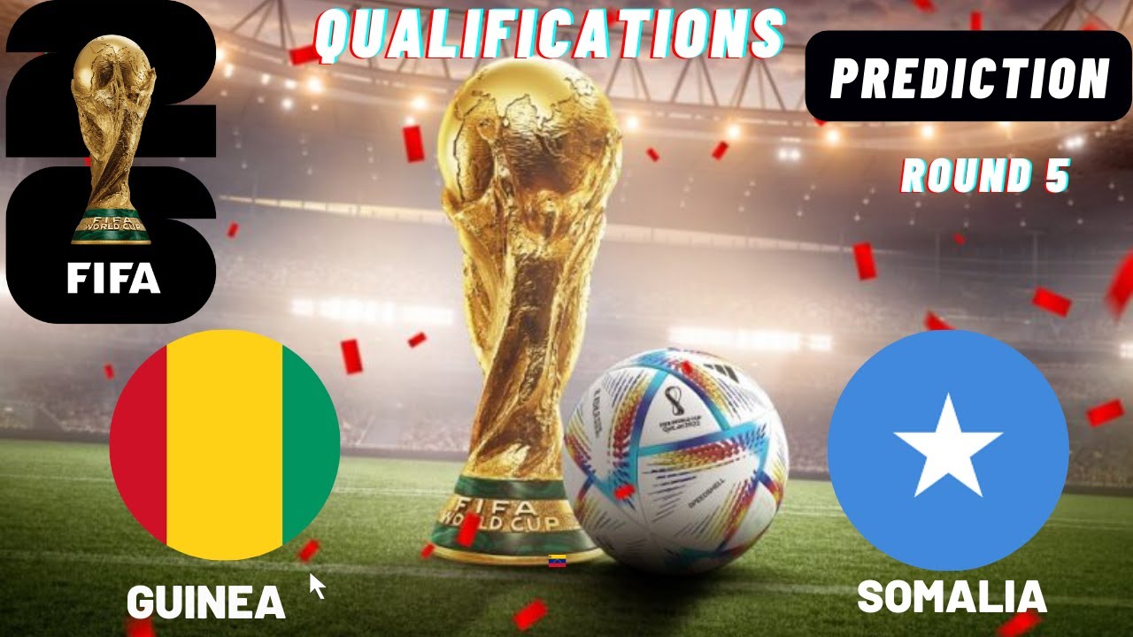 Guinea vs Somalia 2026 FIFA World Cup Qualifications Match Prediction - YouTube