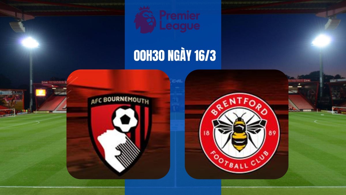 Bournemouth vs Brentford, 00h30 ngày 16/3: Brentford duy trì chuỗi bất bại