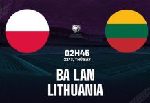 Nhận định Ba Lan vs Lithuania, 02h45 ngày 22/03 Nhận định bóng đá Ba Lan vs Lithuania hôm nay: Khó có bất ngờ