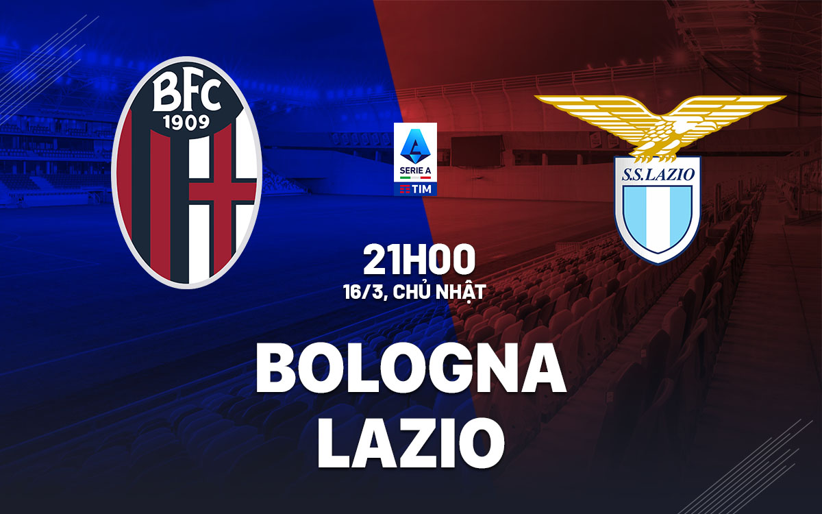 Nhận định bóng đá Bologna vs Lazio VĐQG Italia hôm nay
