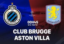 Nhận định Club Brugge vs Aston Villa, 00h45 ngày 05/03 Nhận định Club Brugge vs Aston Villa Cúp C1 hôm nay