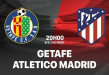 Nhận định Getafe vs Atletico Madrid, 20h00 ngày 09/03 Nhận định Getafe vs Atletico Madrid (20h00 ngày 9/3)