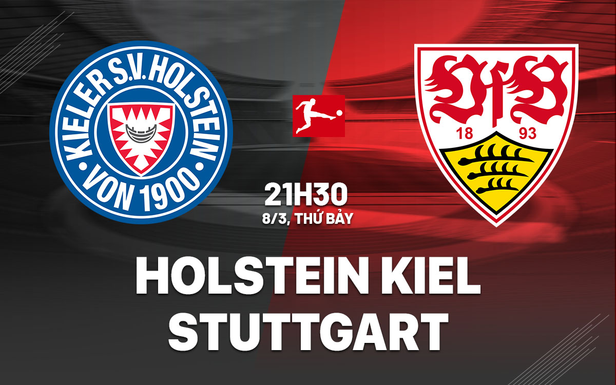 Nhận định bóng đá Holstein Kiel vs Stuttgart VĐQG Đức hôm nay