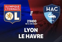 Nhận định Lyon vs Le Havre, 21h00 ngày 16/03 Nhận định bóng đá Lyon vs Le Havre VĐQG Pháp hôm nay