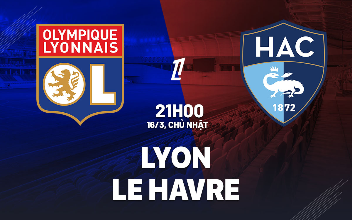 Nhận định bóng đá Lyon vs Le Havre VĐQG Pháp hôm nay