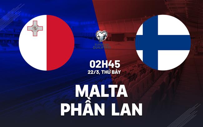 Nhận định bóng đá Malta vs Phần Lan vòng loại World Cup 2026