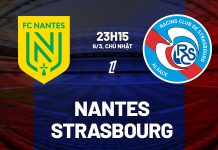Nhận định Nantes vs Strasbourg, 23h15 ngày 09/03 Nhận định bóng đá Nantes vs Strasbourg VĐQG Pháp hôm nay