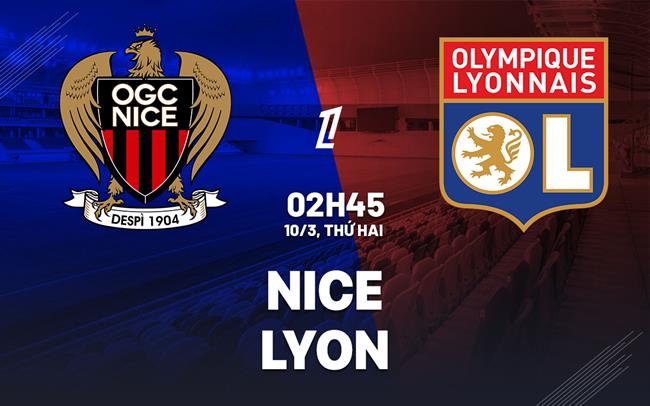 Nhận định Nice vs Lyon (02h45 ngày 10/3) - Ligue 1