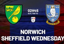 Nhận định Norwich vs Sheffield Wed, 02h45 ngày 12/03 Nhận định bóng đá Norwich vs Sheffield Wednesday hôm nay