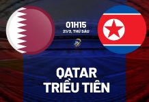 Nhận định Qatar vs Triều Tiên, 01h15 ngày 21/03 Nhận định bóng đá Qatar vs CHDCND Triều Tiên World Cup