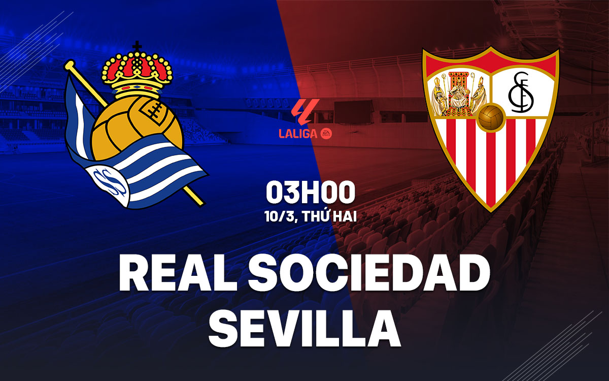 Nhận định bóng đá Real Sociedad vs Sevilla La Liga hôm nay