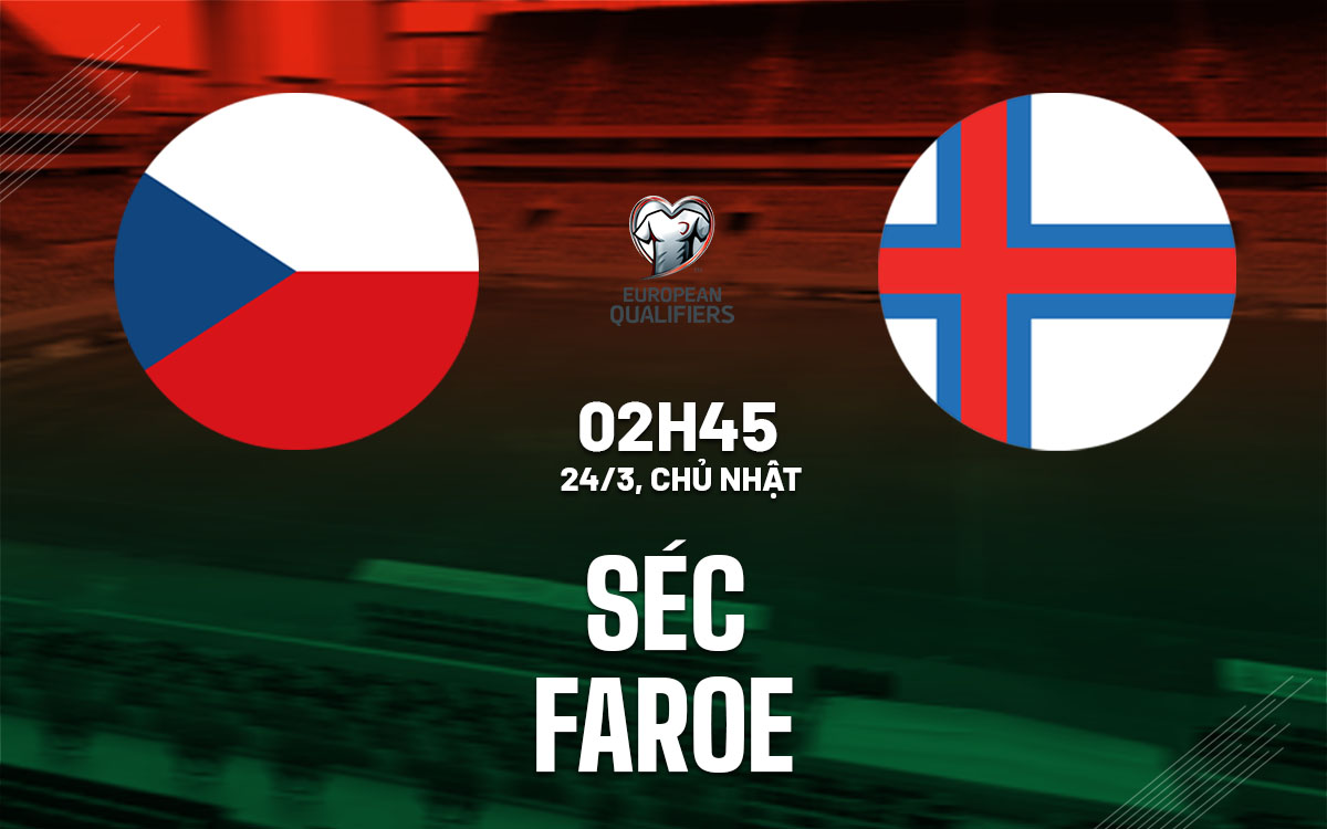 Nhận định bóng đá Séc vs Faroe Vòng loại World Cup 2026