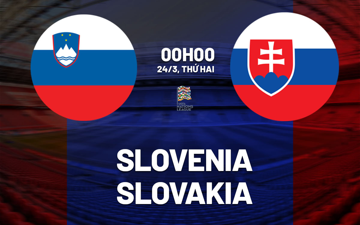 Nhận định bóng đá Slovenia vs Slovakia Nations League hôm nay
