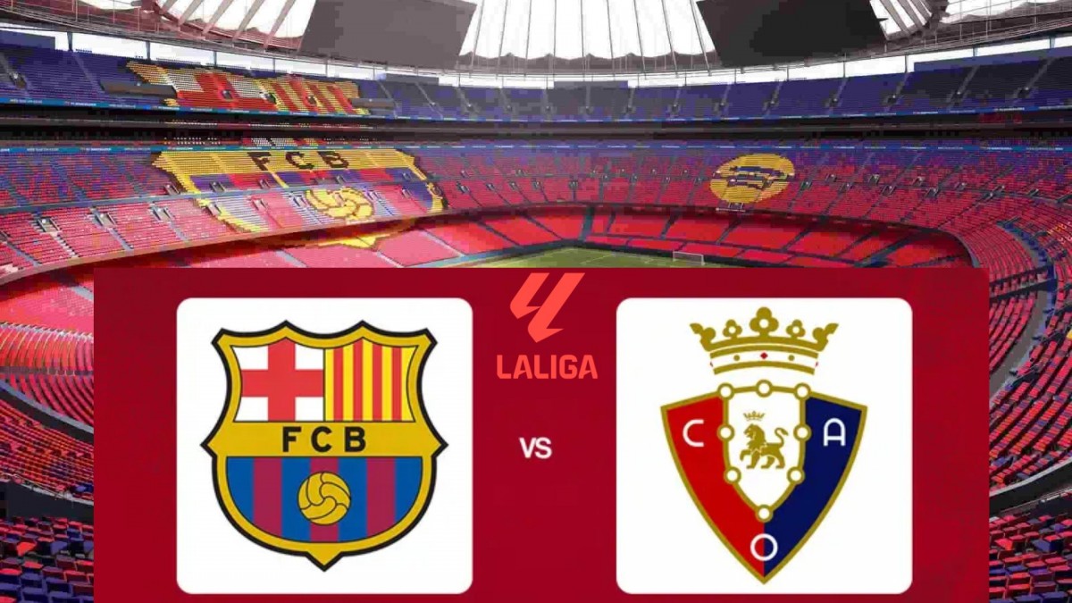 Nhận định Barca vs Osasuna: Củng cố ngôi đầu